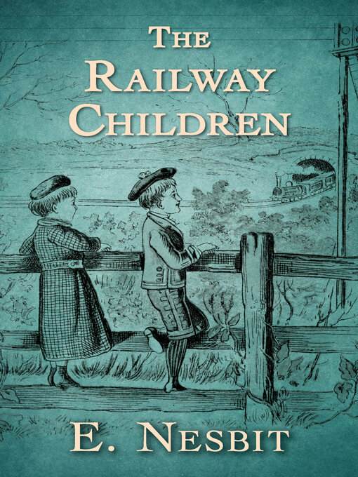 Title details for The Railway Children by E. Nesbit - Available